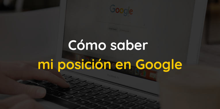 Cómo saber mi posición en Google