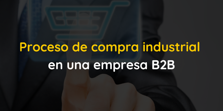 Proceso de compra industrial en una empresa B2B