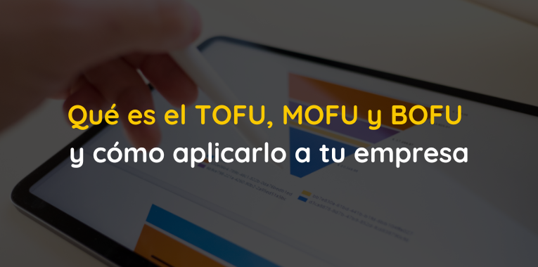 Qué es el TOFU, MOFU y BOFU