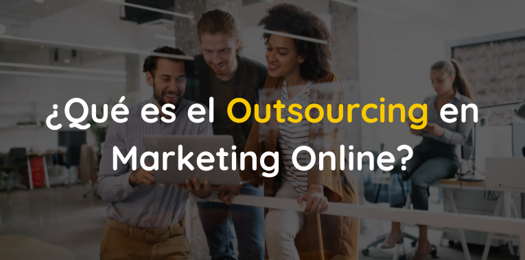 qué es el outsourcing en marketing online